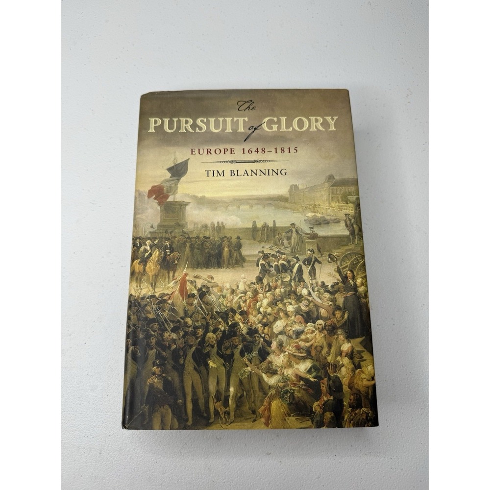 The Pursuit of Glory : Europe, 1648-1815 Hardcover Tim Blanning